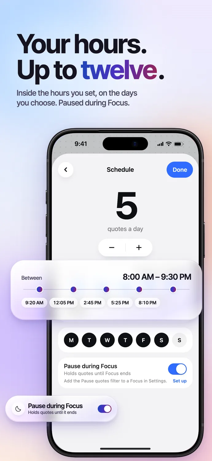 “Your hours. Up to twelve.” The Schedule screen sets five quotes a day between 8:00 AM and 9:30 PM, with Pause during Focus.
